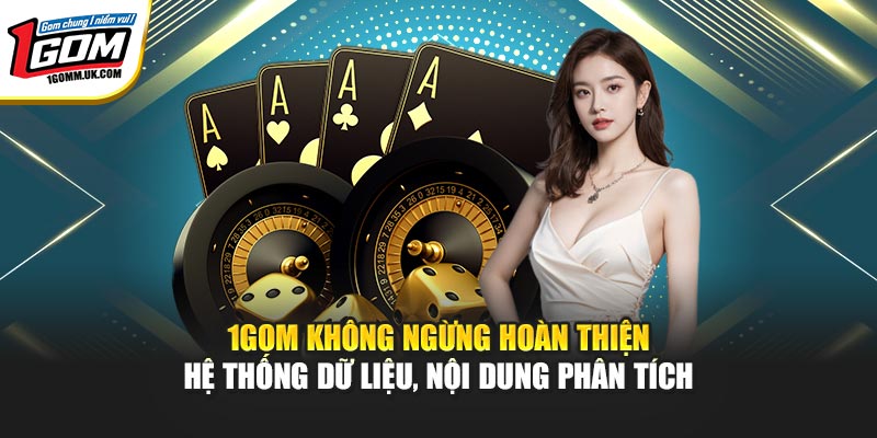 1GOM không ngừng hoàn thiện hệ thống dữ liệu, nội dung phân tích