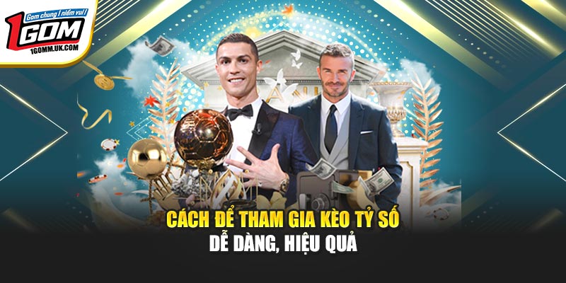Kèo Tỷ Số: Cách Chơi Đúng Và Lưu Ý Quan Trọng Tại 1Gom Cách để tham gia kèo tỷ số dễ dàng, hiệu quả