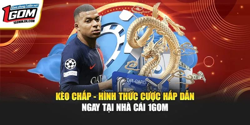 Kèo Chấp - Hình Thức Cược Hấp Dẫn Ngay Tại Nhà Cái 1GOM Kèo Chấp - Hình Thức Cược Hấp Dẫn Ngay Tại Nhà Cái 1GOM