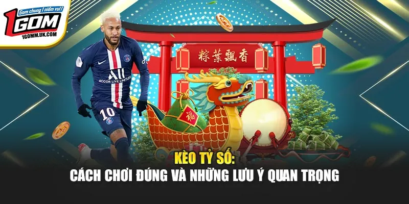 Kèo Tỷ Số: Cách Chơi Đúng Và Lưu Ý Quan Trọng Tại 1Gom Kèo Tỷ Số: Cách Chơi Đúng Và Lưu Ý Quan Trọng Tại 1Gom