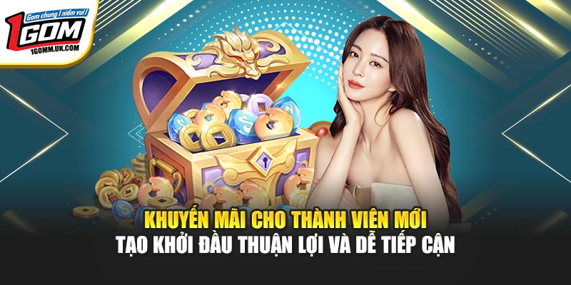 Khuyến mãi tại 1gom cho thành viên mới tạo khởi đầu thuận lợi và dễ tiếp cận