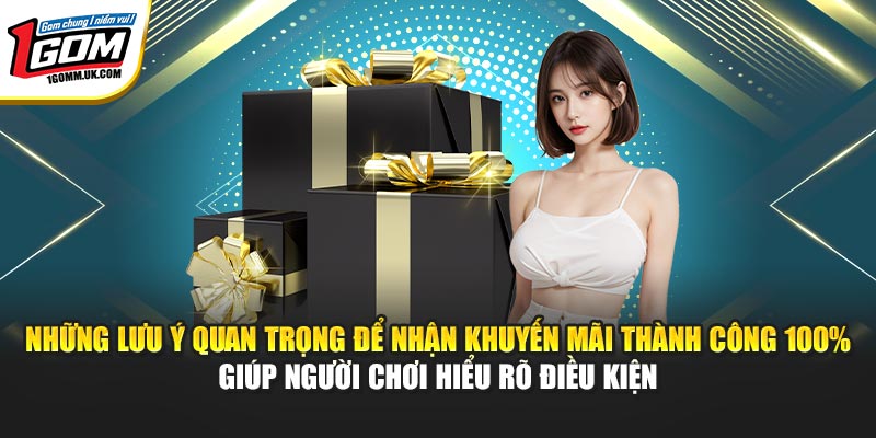 Lưu ý quan trọng để nhận khuyến mãi 1gom thành công