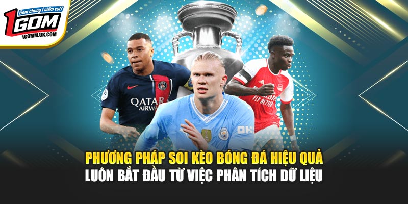 Phương pháp soi kèo bóng đá hiệu quả luôn bắt đầu từ việc phân tích dữ liệu