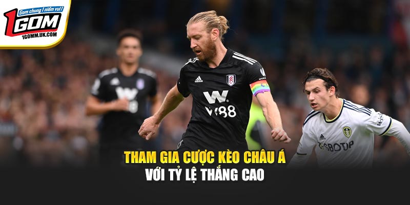 Tham gia cược kèo châu Á với tỷ lệ thắng cao