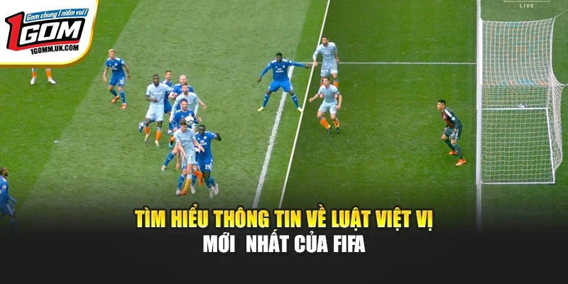Tìm hiểu thông tin về luật việt vị mới nhất của FIFA