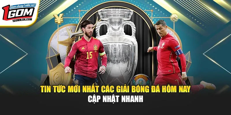 Tin Tức Mới Nhất Các Giải Bóng Đá 1GOM – Cập Nhật Nhanh Tin Tức Mới Nhất Các Giải Bóng Đá 1GOM – Cập Nhật Nhanh